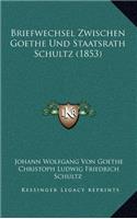 Briefwechsel Zwischen Goethe Und Staatsrath Schultz (1853)