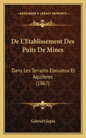 De L'Etablissement Des Puits De Mines