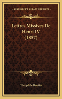 Lettres Missives De Henri IV (1857)