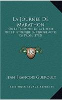 La Journee De Marathon: Ou Le Triomphe De La Liberte Piece Historique En Quatre Actes En Prose (1792)