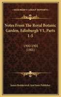 Notes From The Royal Botanic Garden, Edinburgh V1, Parts 1-5