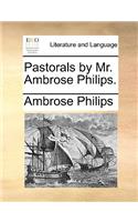 Pastorals by Mr. Ambrose Philips.