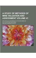 A Study of Methods of Mine Valuation and Assessment; With Special Reference to the Zinc Mines of Southwestern Wisconsin Volume 41: (English)