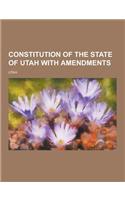 Constitution of the State of Utah with Amendments