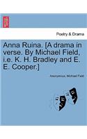 Anna Ruina. [A Drama in Verse. by Michael Field, i.e. K. H. Bradley and E. E. Cooper.]