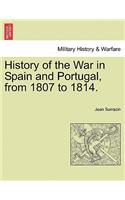 History of the War in Spain and Portugal, from 1807 to 1814.