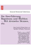 Heerführung Napoleons und Moltkes ... Mit dreizehn Skizzen, etc.