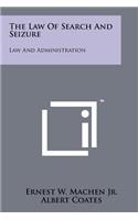 Law Of Search And Seizure: Law And Administration