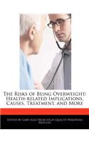 The Risks of Being Overweight: Health-Related Implications, Causes, Treatment, and More