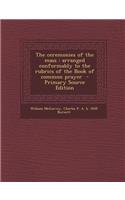 Ceremonies of the Mass: Arranged Conformably to the Rubrics of the Book of Common Prayer: Arranged Conformably to the Rubrics of the Book of Common Prayer