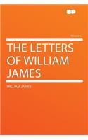 The Letters of William James Volume 1