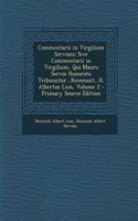 Commentarii in Virgilium Serviani; Sive Commentarii in Virgilium, Qui Mauro Servio Honorato Tribuuntur...Recensuit...H. Albertus Lion, Volume 2