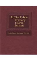 To the Public - Primary Source Edition: (English)
