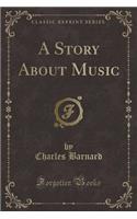 A Story about Music (Classic Reprint)