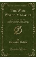 The Wide World Magazine, Vol. 11: An Illustrated Monthly of True Narrative, Adventure, Travel, Customs and Sport; April 1903, to September 1903 (Classic Reprint)