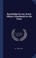 Knowledge for war, Every Officer's Handbook for the Front