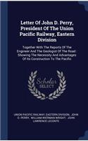 Letter Of John D. Perry, President Of The Union Pacific Railway, Eastern Division