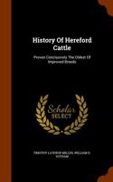 History of Hereford Cattle: Proven Conclusively the Oldest of Improved Breeds