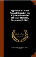 Appendix D of the Annual Report of the Adjutant General of the State of Maine, December 31, 1861
