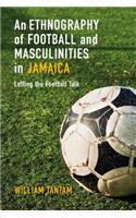 An Ethnography of Football and Masculinities in Jamaica