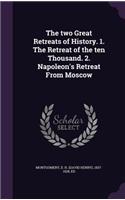 The Two Great Retreats of History. 1. the Retreat of the Ten Thousand. 2. Napoleon's Retreat from Moscow