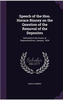 Speech of the Hon. Horace Binney on the Question of the Removal of the Deposites: Delivered in the House of Representatives, January, 1834