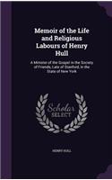 Memoir of the Life and Religious Labours of Henry Hull