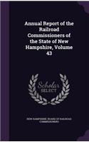Annual Report of the Railroad Commissioners of the State of New Hampshire, Volume 43