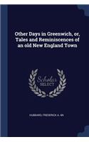 Other Days in Greenwich, or, Tales and Reminiscences of an old New England Town