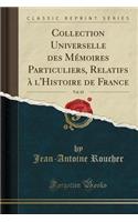 Collection Universelle des Mémoires Particuliers, Relatifs à l'Histoire de France, Vol. 65 (Classic Reprint)