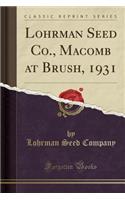 Lohrman Seed Co., Macomb at Brush, 1931 (Classic Reprint)