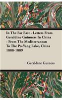 In The Far East - Letters From Geraldine Guinness In China - From The Mediterranean To The Po-Yang Lake, China 1888-1889