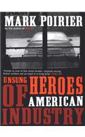 Unsung Heroes of American Industry