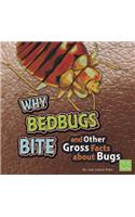 Why Bed Bugs Bite and Other Gross Facts About Bugs