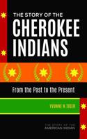 The Story of the Cherokee Indians: From the Past to the Present