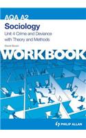 AQA A2 Sociology Unit 4 Workbook: Crime and Deviance with Theory and Methods