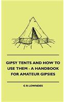 Gipsy Tents And How To Use Them - A Handbook For Amateur Gipsies: (English)