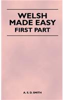 Welsh Made Easy - First Part