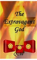 The Extravagant God