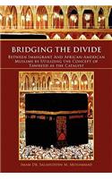 Bridging the Divide Between Immigrant and African American Muslims by Utilizing the Concept of Tawheed as the Catalyst