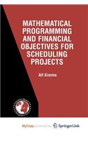 Mathematical Programming and Financial Objectives for Scheduling Projects