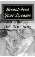 Breast-Feed Your Dreams