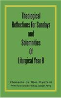 Theological Reflections For Sundays and Solemnities Of Liturgical Year B