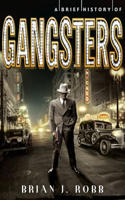 A Brief History of Gangsters