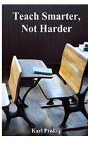 Teach Smarter, Not Harder