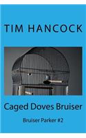 Caged Doves Bruiser