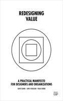 Redesigning Value: A Practical Manifesto for Designers and Organizations