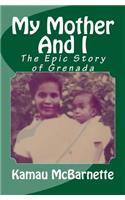 My Mother And I: The Epic Story of Grenada