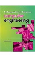 The Beginner's Guide to Engineering: Computer Engineering