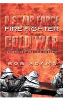 Day in the Life of A U.S. Air Force Fire Fighter During the Cold War